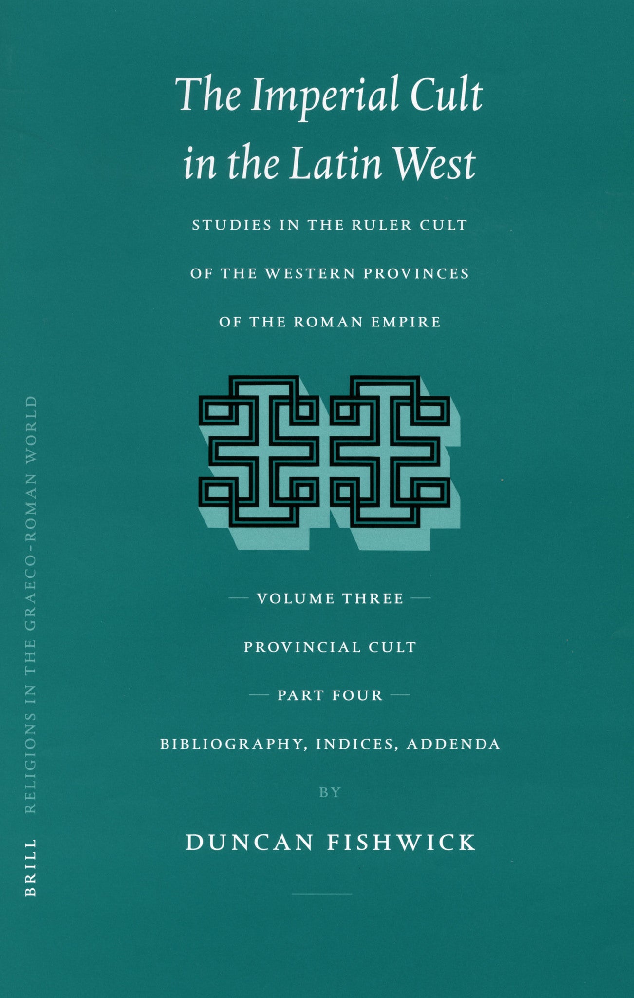 The Imperial Cult in the Latin West, Volume III, Provincial Cult. Part 4. Bibliography, Indices, Addenda